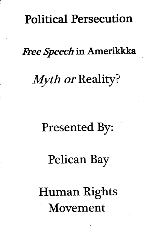 Political Persecution  Free Speech in Amerikkka  Myth or Reality?  Presented By: Pelican Bay  Human Rights Movement 